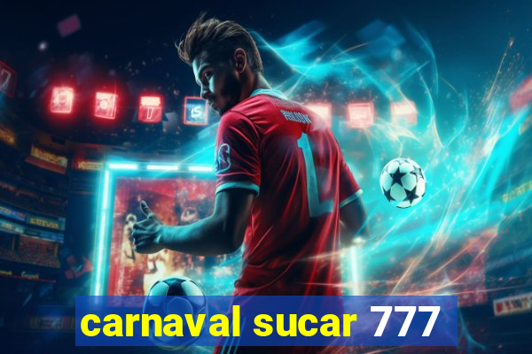 carnaval sucar 777